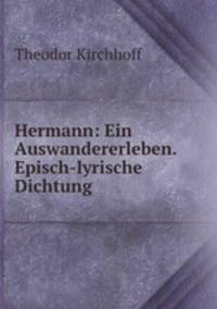 Hermann: Ein Auswandererleben. Episch-lyrische Dichtung