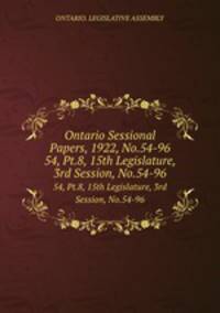 Ontario Sessional Papers, 1922, No.54-96. 54, Pt.8, 15th Legislature, 3rd Session, No.54-96