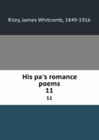 His pa`s romance poems. 11