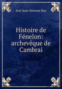 Histoire de Fenelon: archeveque de Cambrai.