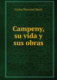 Campeny, su vida y sus obras