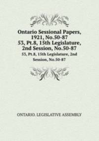 Ontario Sessional Papers, 1921, No.50-87. 53, Pt.8, 15th Legislature, 2nd Session, No.50-87