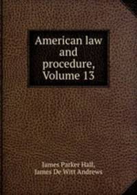 American law and procedure, Volume 13