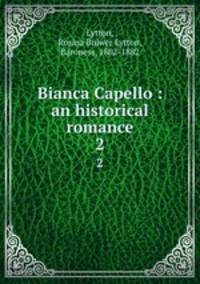 Bianca Capello : an historical romance. 2