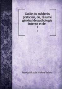 Guide du medecin praticien, ou, resume general de pathologie interne et de .