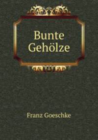 Bunte Geholze