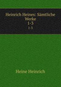 Heinrich Heines: Smtliche Werke. 1-3