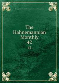 The Hahnemannian Monthly. 42