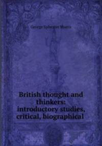 British thought and thinkers: introductory studies, critical, biographical .