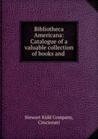 Bibliotheca Americana: Catalogue of a valuable collection of books and .