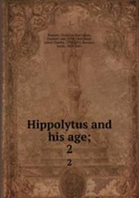 Hippolytus and his age;. 2