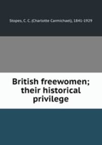 British freewomen; their historical privilege