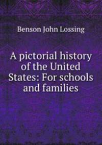 A pictorial history of the United States: For schools and families