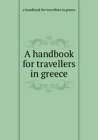 A handbook for travellers in greece