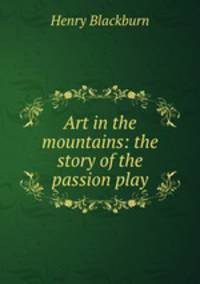 Art in the mountains: the story of the passion play