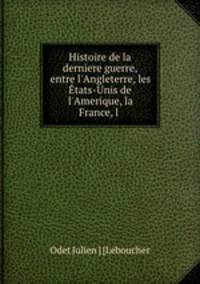 Histoire de la derniere guerre, entre l