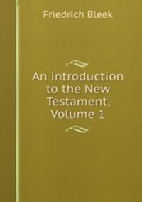 An introduction to the New Testament, Volume 1