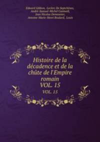 Histoire de la dcadence et de la chte de l`Empire romain. VOL. 15