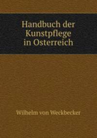 Handbuch der Kunstpflege in Osterreich