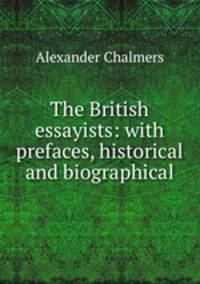 The British essayists: with prefaces, historical and biographical