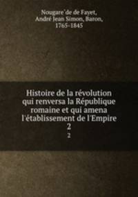 Histoire de la re?volution qui renversa la Re?publique romaine et qui amena l