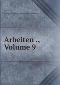 Arbeiten ., Volume 9