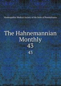 The Hahnemannian Monthly. 43