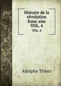 Histoire de la revolution francaise. VOL. 4