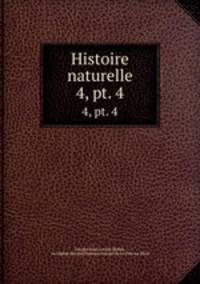 Histoire naturelle. 4, pt. 4