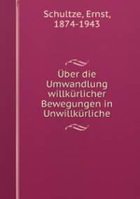 Uber die Umwandlung willkurlicher Bewegungen in Unwillkurliche