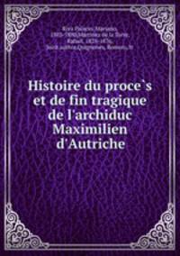 Histoire du proce?s et de fin tragique de l