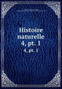 Histoire naturelle. 4, pt. 1