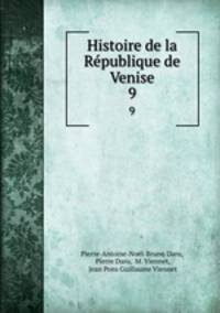 Histoire de la Rpublique de Venise. 9