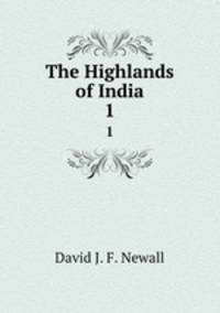 The Highlands of India. 1