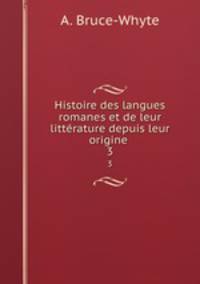 Histoire des langues romanes et de leur littrature depuis leur origine .. 3
