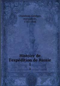 Histoire de l`expedition de Russie. 1
