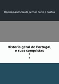 Historia geral de Portugal, e suas conquistas. 7