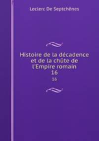 Histoire de la dcadence et de la chte de l`Empire romain. 16