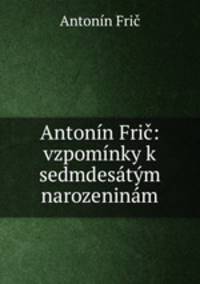 Antonin Fric: vzpominky k sedmdesatym narozeninam