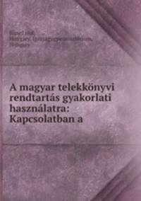 A magyar telekkonyvi rendtartas gyakorlati hasznalatra: Kapcsolatban a .