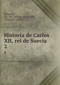 Historia de Carlos XII, rei de Suecia. 2
