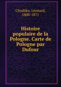 Histoire populaire de la Pologne. Carte de Pologne par Dufour
