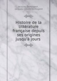 Histoire de la litterature francaise depuis ses origines jusqu