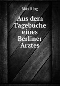 Aus dem Tagebuche eines Berliner Arztes