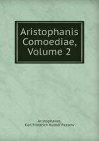 Aristophanis Comoediae, Volume 2