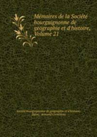 Memoires de la Societe bourguignonne de geographie et d