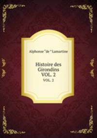 Histoire des Girondins. VOL. 2