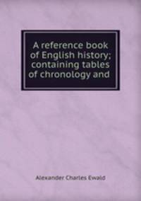 A reference book of English history; containing tables of chronology and .