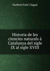 Historia de les ciencies naturals a Catalunya del sigle IX al sigle XVIII.