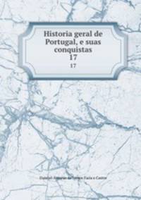 Historia geral de Portugal, e suas conquistas. 17